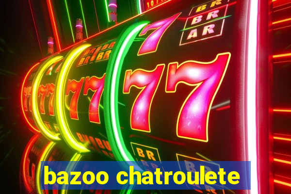 bazoo chatroulete